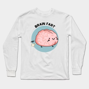 Brain Fart Funny Anatomy Pun Long Sleeve T-Shirt